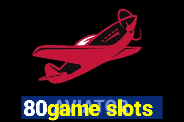 80game slots